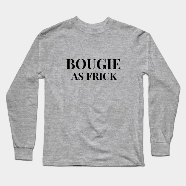 Bougie... As Frick!  black font Long Sleeve T-Shirt by Malarkey